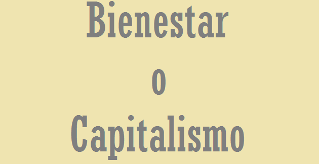 ¿Estado ‘de bienestar’ o capitalismo?