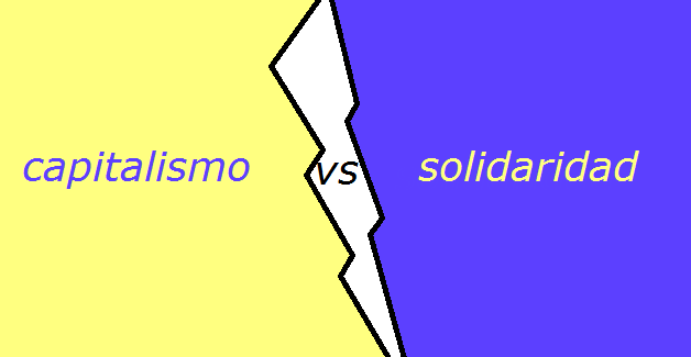 Capitalismo vs solidaridad